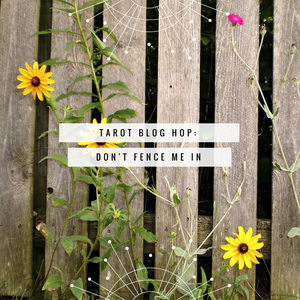 Tarot Blog Hop: Don't Fence Me in